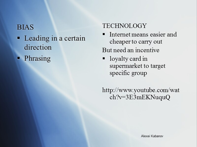 BIAS Leading in a certain direction Phrasing TECHNOLOGY Internet means easier and cheaper to